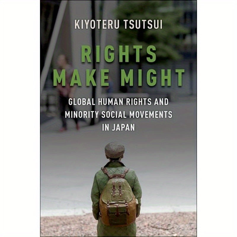 Rights Make Might: Global Human Rights and Minority Social Movements in Japan