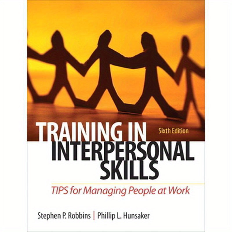 Training in Interpersonal Skills: TIPS for Managing People at Work