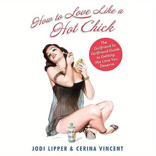 How To Love Like a Hot Chick