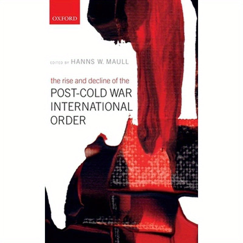 Rise and Decline of the Post-Cold War International Order