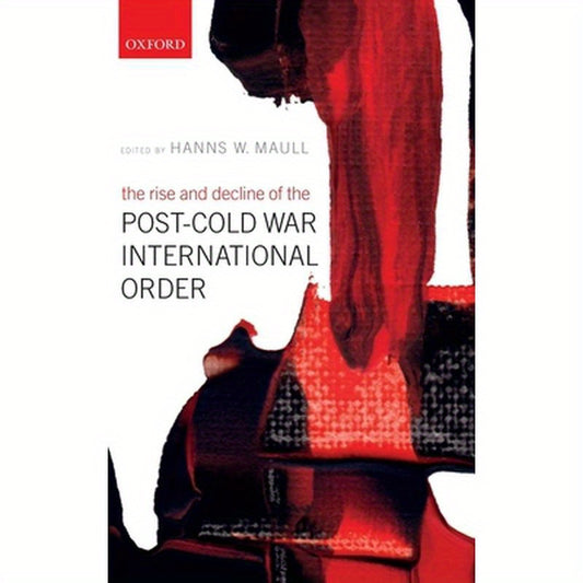Rise and Decline of the Post-Cold War International Order
