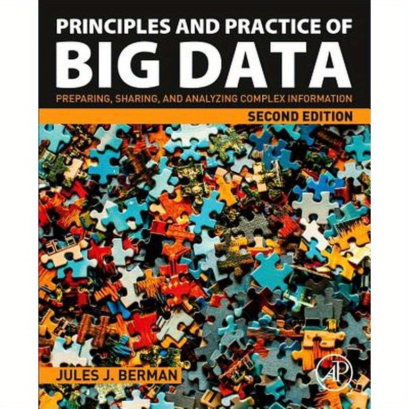 Principles and Practice of Big Data: Preparing, Sharing, and Analyzing Complex Information