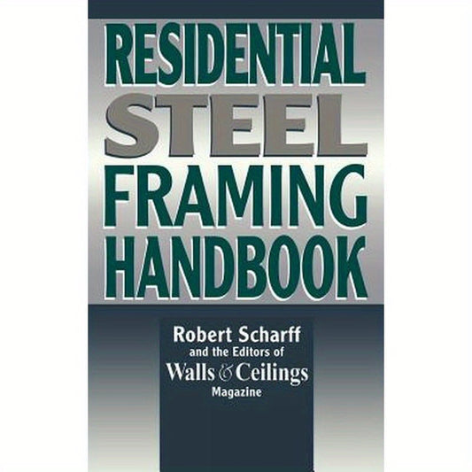 Residential Steel Framing Handbook