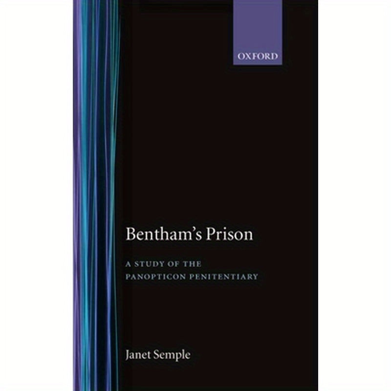 Bentham's Prison: A Study of the Panopticon Penitentiary