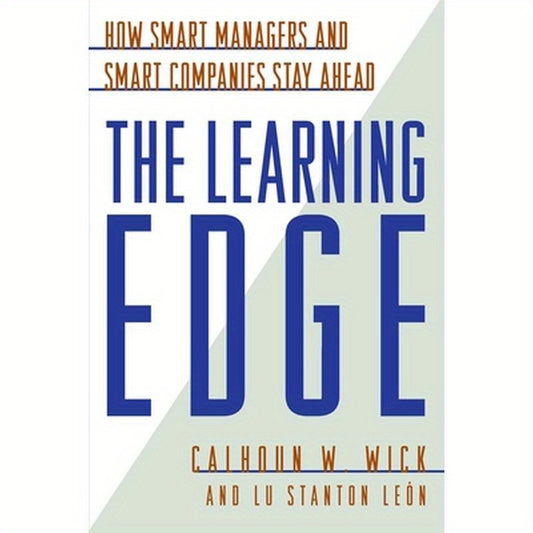 The Learning Edge: How Smart Managers and Smart Companies Stay Ahead