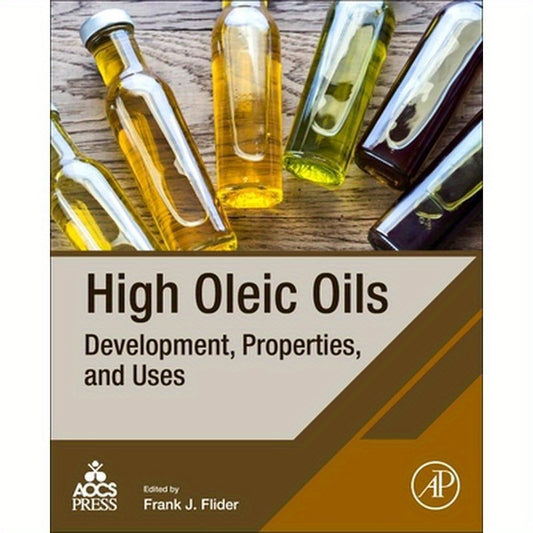 High Oleic Oils: Development, Properties, and Uses
