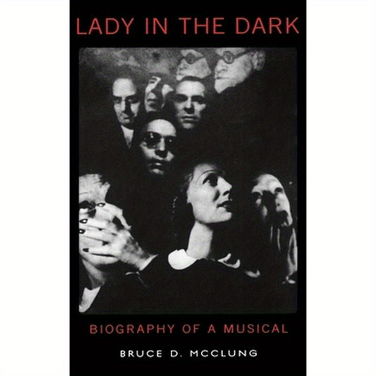 Lady in the Dark: Biography of a Musical