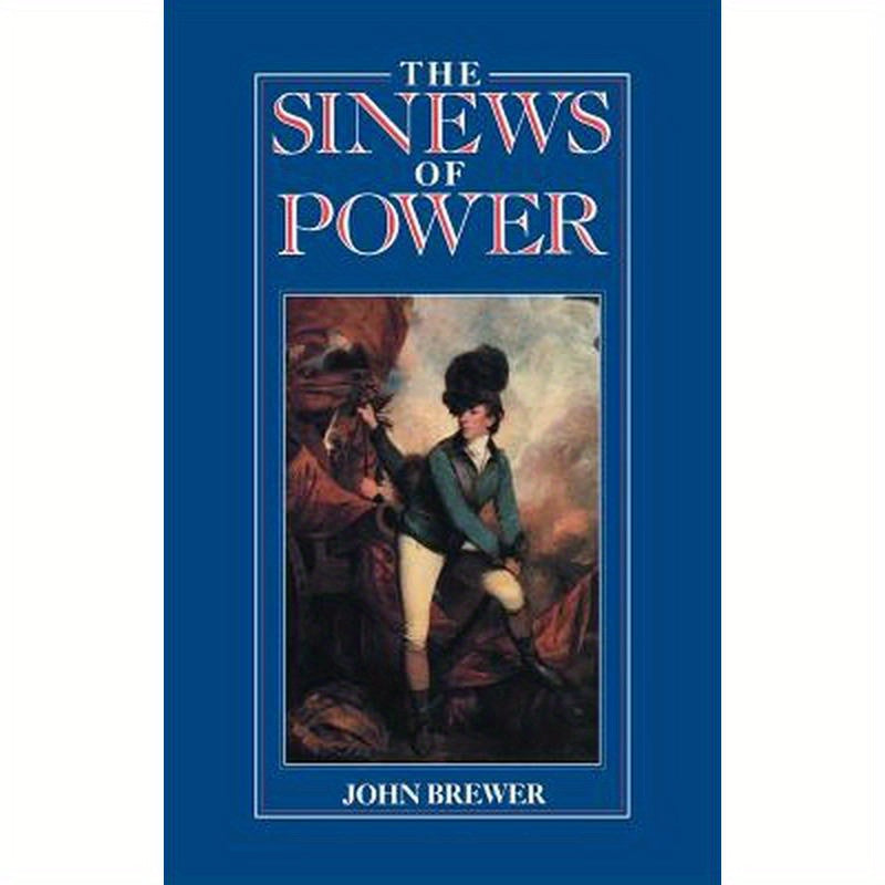 The Sinews of Power: War, Money and the English State 1688-1783