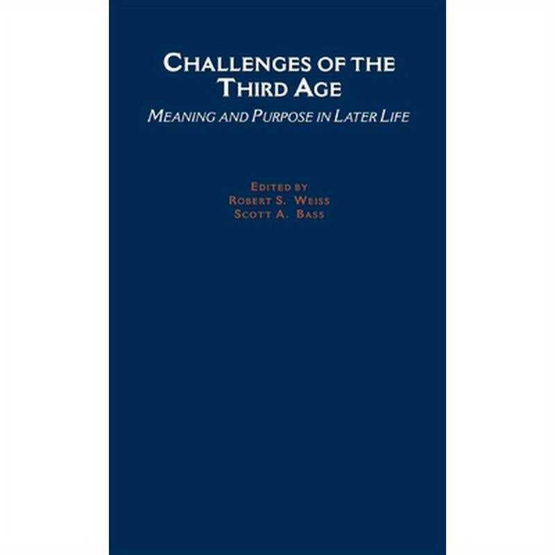 Challenges of the Third Age: Meaning and Purpose in Later Life
