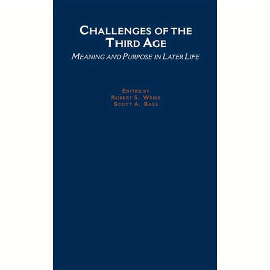 Challenges of the Third Age: Meaning and Purpose in Later Life