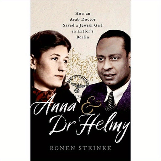 Anna and Dr Helmy: How an Arab Doctor Saved a Jewish Girl in Hitler's Berlin