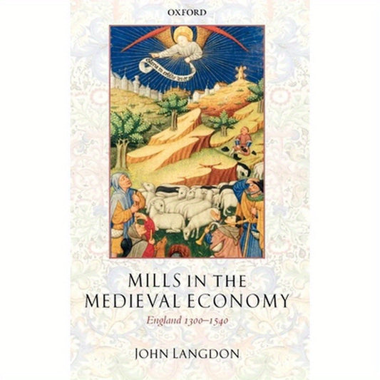 Mills in the Medieval Economy: England 1300-1540