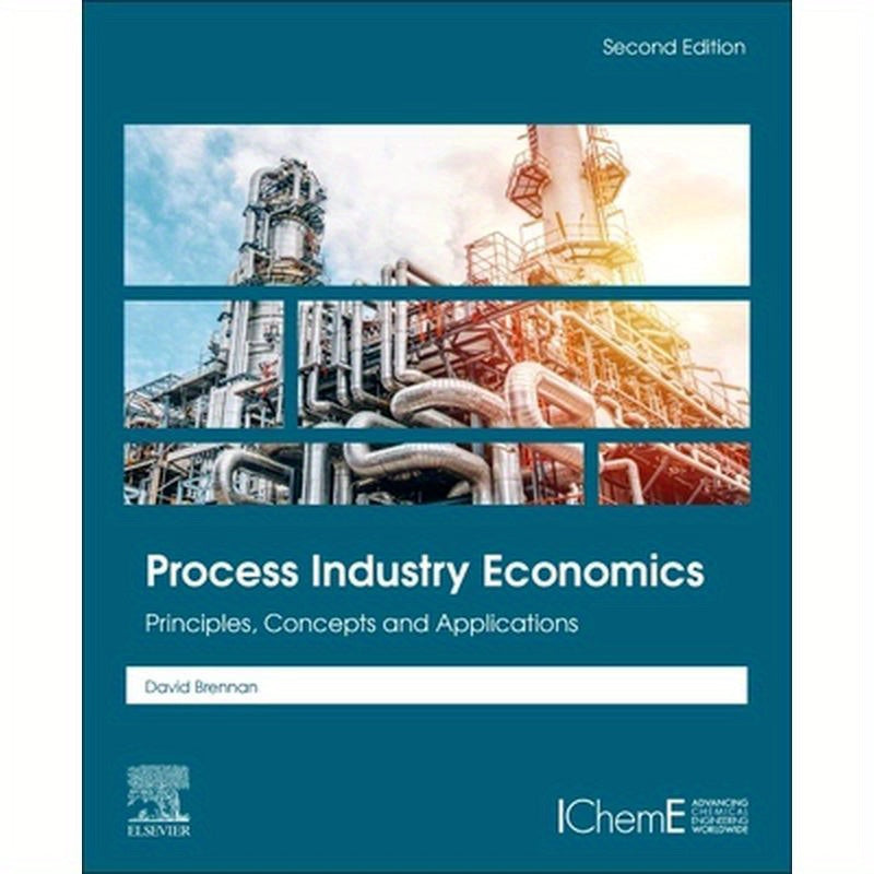 Process Industry Economics: Principles, Concepts and Applications