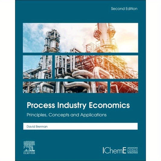 Process Industry Economics: Principles, Concepts and Applications