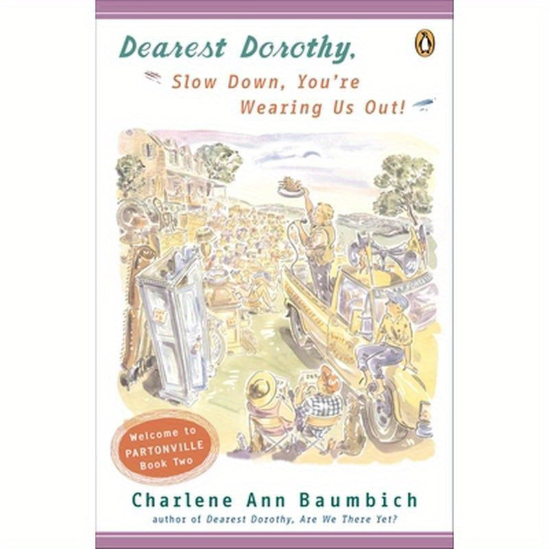 Dearest Dorothy, Slow Down, You're Wearing Us Out!