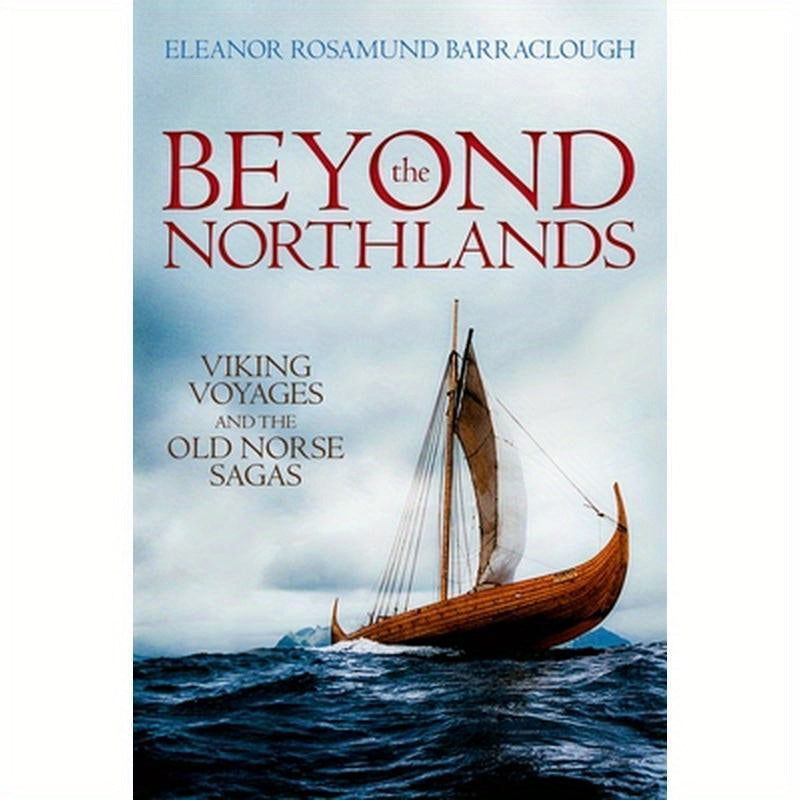 Beyond the Northlands: Viking Voyages and the Old Norse Sagas