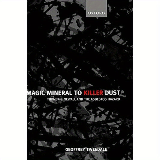 Magic Mineral to Killer Dust: Turner & Newall and the Asbestos Hazard