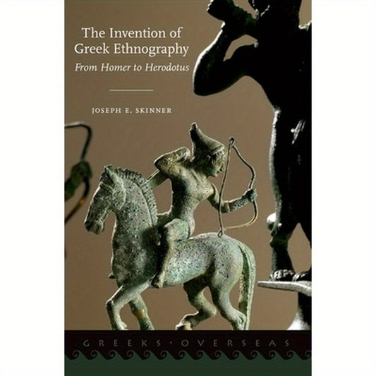 Invention of Greek Ethnography: From Homer to Herodotus