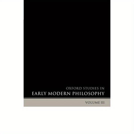 Oxford Studies in Early Modern Philosophy: Volume III