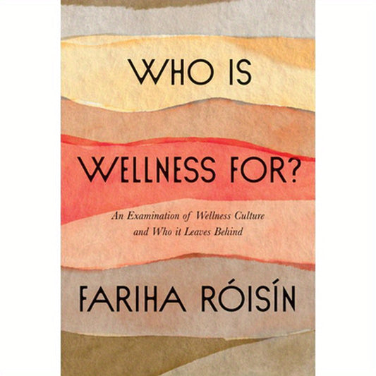 Who Is Wellness For?: An Examination of Wellness Culture and Who It Leaves Behind