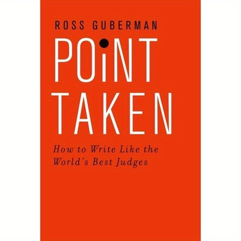 Point Taken: How to Write Like the World's Best Judges