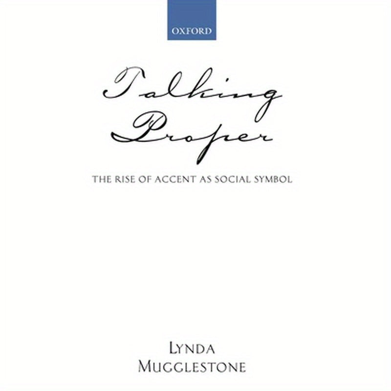 Talking Proper: The Rise of Accent as Social Symbol