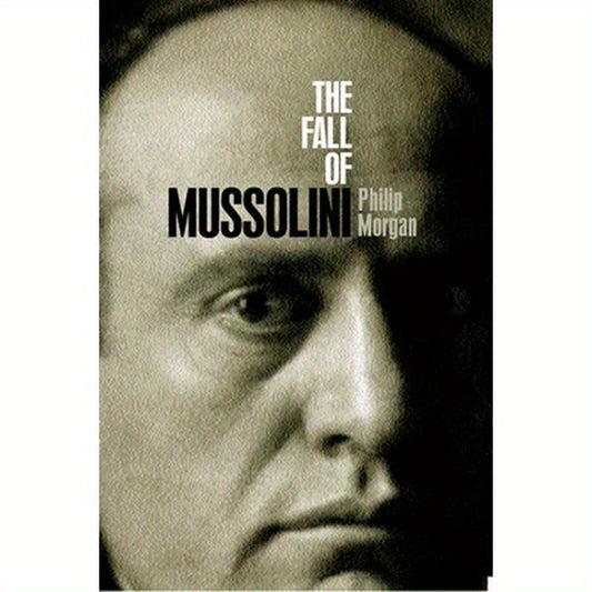 The Fall of Mussolini: Italy, the Italians, and the Second World War