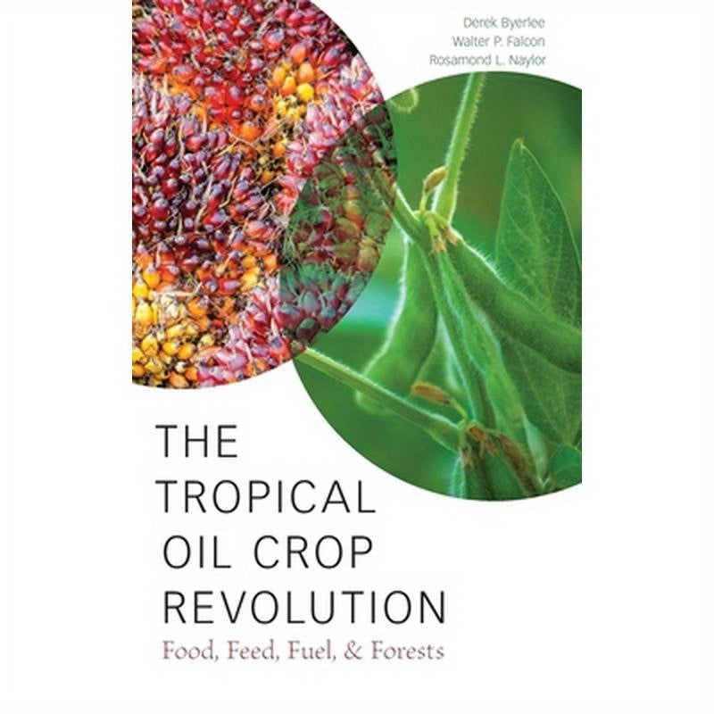 Tropical Oil Crop Revolution: Food, Feed, Fuel, and Forests