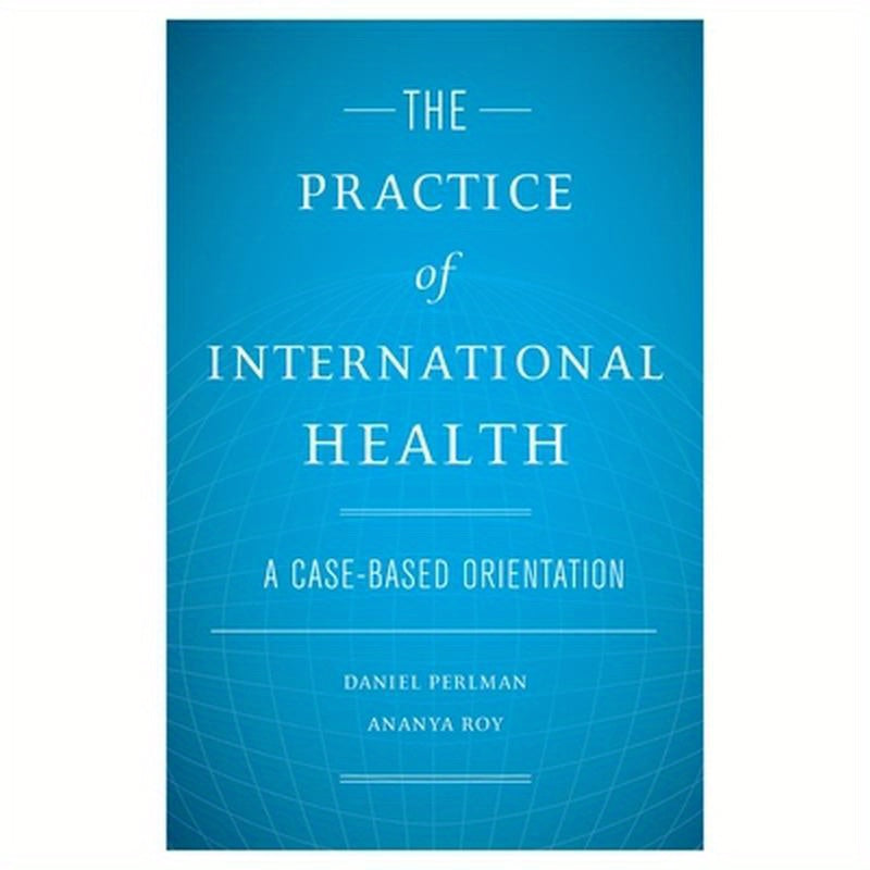 The Practice of International Health: A Case-Based Orientation