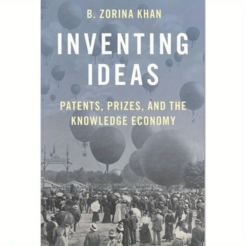 Inventing Ideas: Patents, Prizes, and the Knowledge Economy