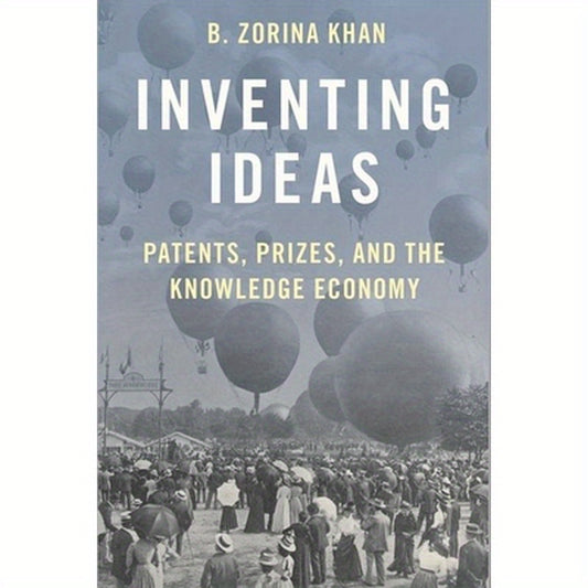 Inventing Ideas: Patents, Prizes, and the Knowledge Economy
