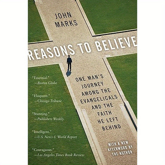 Reasons to Believe: One Man's Journey Among the Evangelicals and the Faith He Left Behind