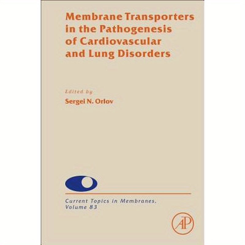 Membrane Transporters in the Pathogenesis of Cardiovascular and Lung Disorders: Volume 83