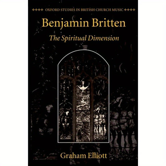 Benjamin Britten: The Spiritual Dimension
