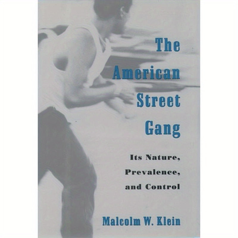 The American Street Gang: Its Nature, Prevalence, and Control