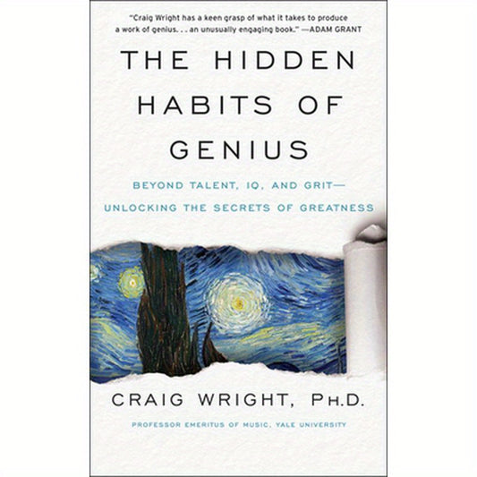 The Hidden Habits of Genius: Beyond Talent, Iq, and Grit--Unlocking the Secrets of Greatness
