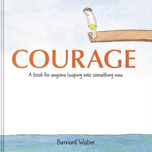 Courage Gift Edition: A Book for Anyone Leaping Into Something New