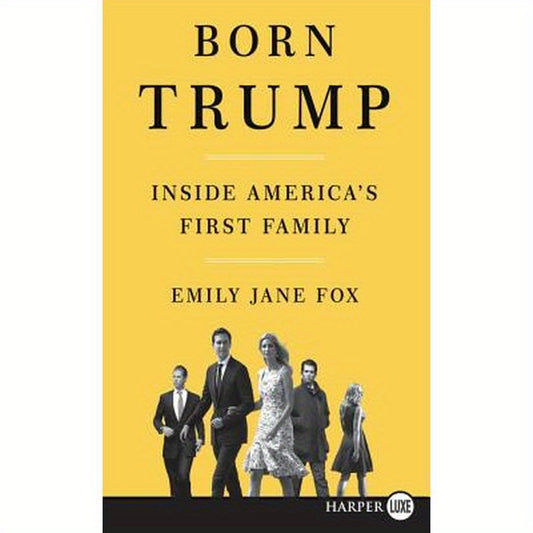 Born Trump: Inside America's First Family