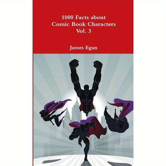 1000 Facts about Comic Book Characters Vol. 3