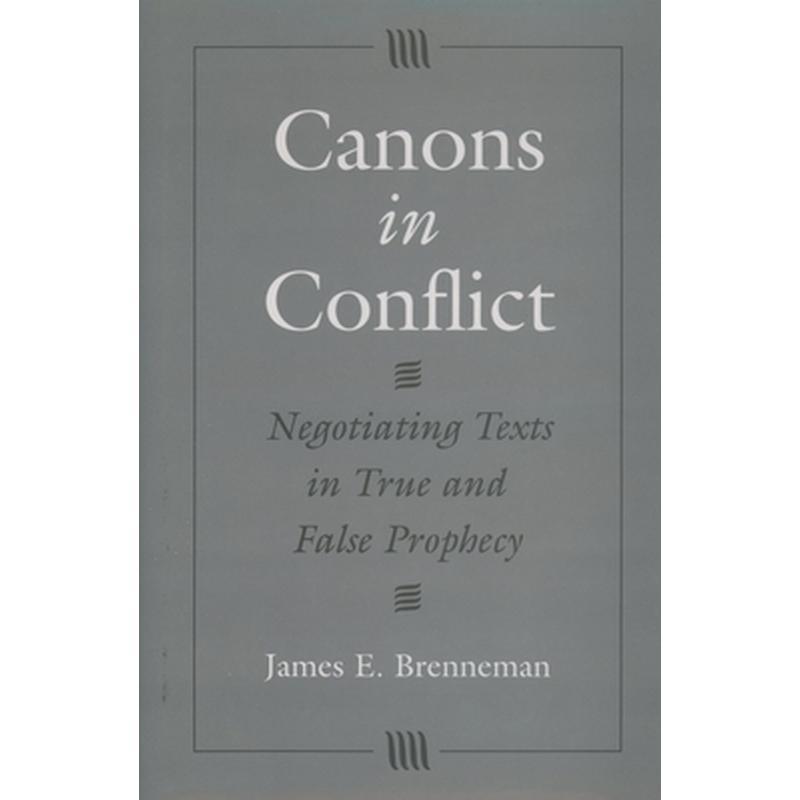 Canons in Conflict: Negotiating Texts in True and False Prophecy