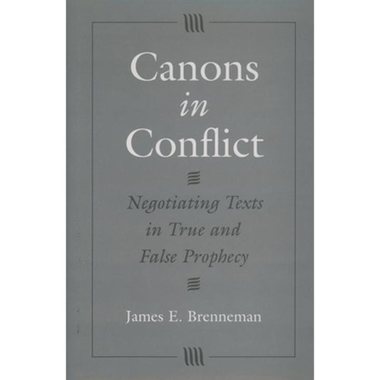 Canons in Conflict: Negotiating Texts in True and False Prophecy