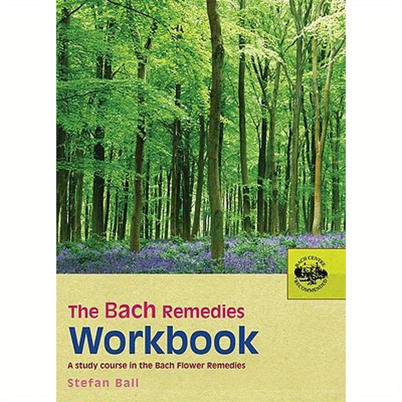The Bach Remedies Workbook: A Study Course in the Bach Flower Remedies