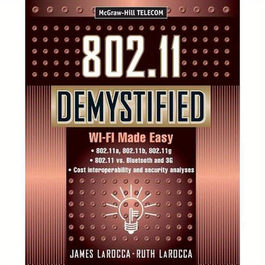 802.11 Demystified: Wi-Fi Made Easy