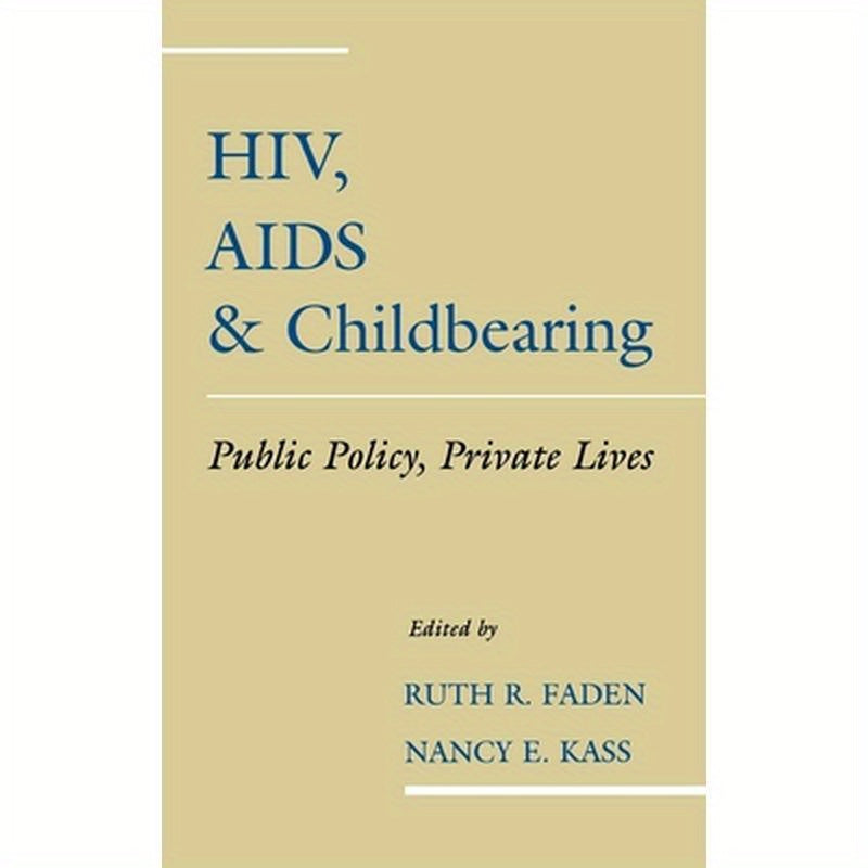 HIV, AIDS and Childbearing: Public Policy, Private Lives