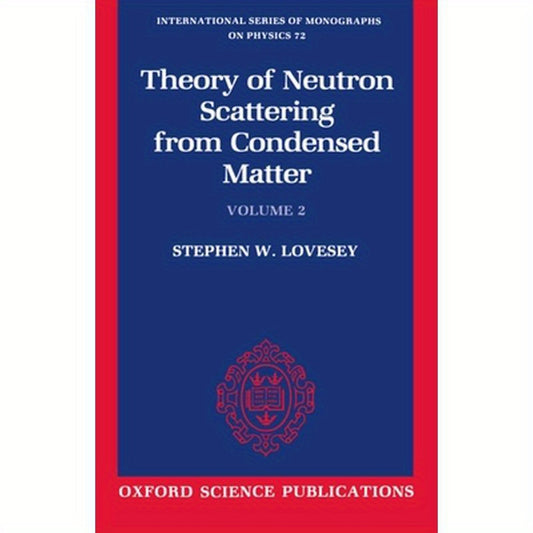 The Theory of Neutron Scattering from Condensed Matter: Volume II