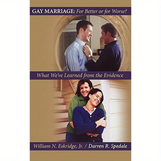 Gay Marriage: For Better or for Worse?: What We've Learned from the Evidence