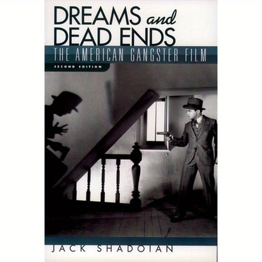 Dreams and Dead Ends: The American Gangster Film