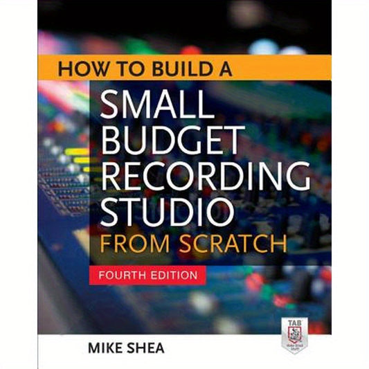 How to Build a Small Budget Recording Studio from Scratch 4/E