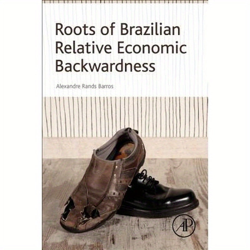 Roots of Brazilian Relative Economic Backwardness