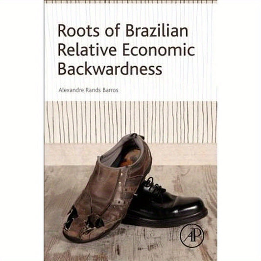 Roots of Brazilian Relative Economic Backwardness